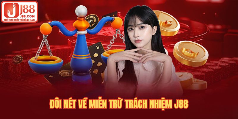 Miễn trừ trách nhiệm J88 là gì