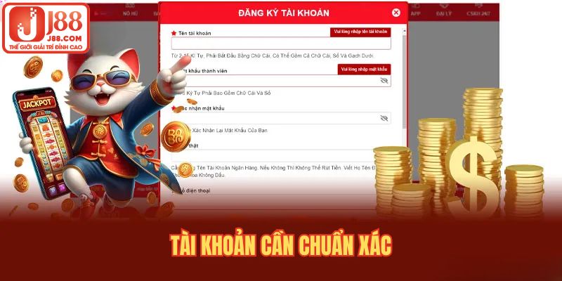 Nhập liệu lúc tạo tài khoản của bạn cần chuẩn xác